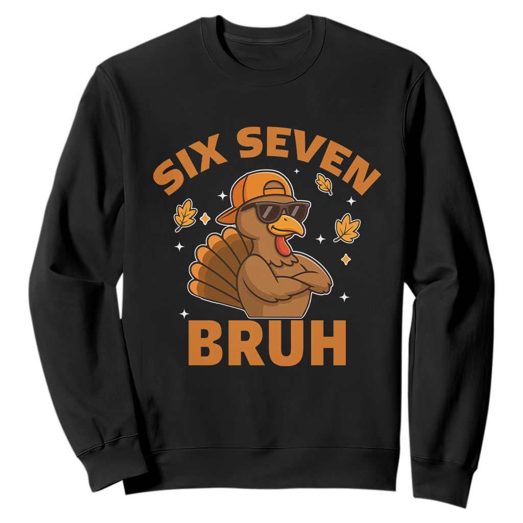 67 Funny Thanksgiving Sweatshirt Six Seven Bruh 6 7 Turkey Meme TS10 Black Print Your Wear