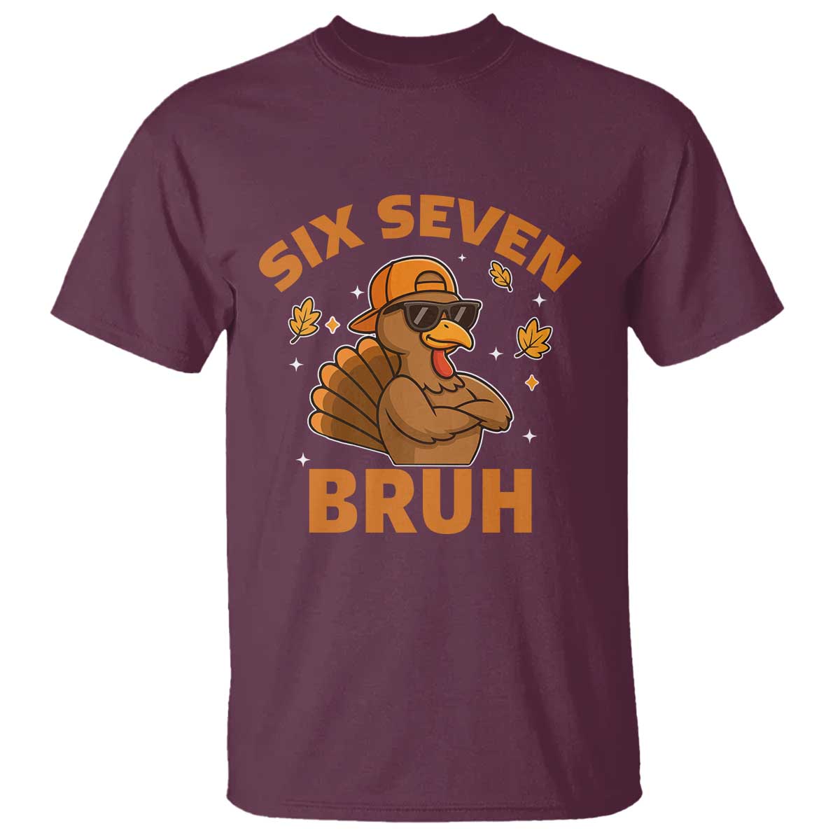 67 Funny Thanksgiving T Shirt Six Seven Bruh 6 7 Turkey Meme TS10 Maroon Print Your Wear