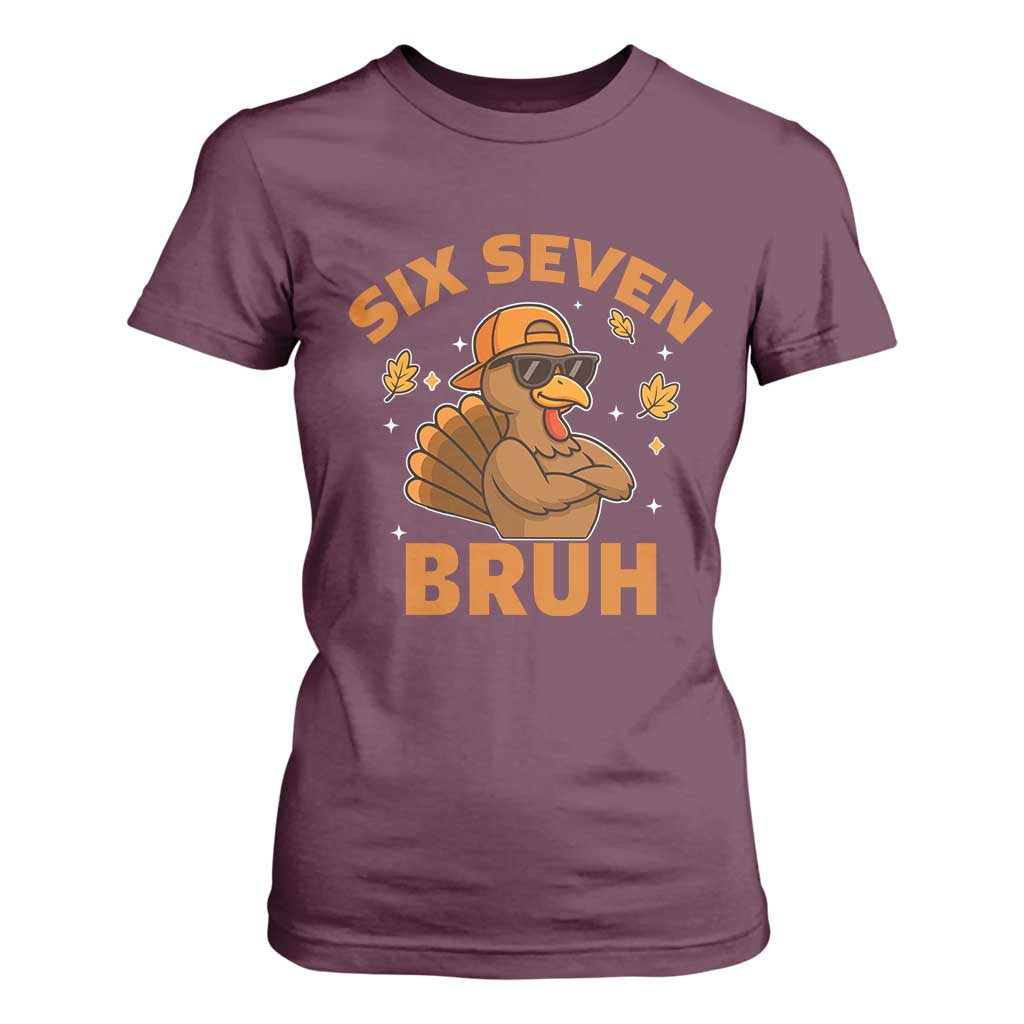 67 Funny Thanksgiving T Shirt For Women Six Seven Bruh 6 7 Turkey Meme TS10 Maroon Print Your Wear