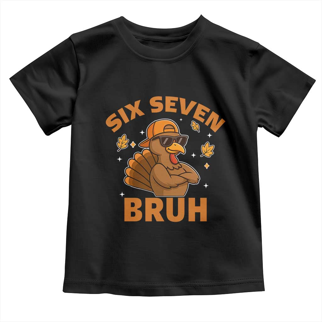 67 Funny Thanksgiving Toddler T Shirt Six Seven Bruh 6 7 Turkey Meme TS10 Black Print Your Wear