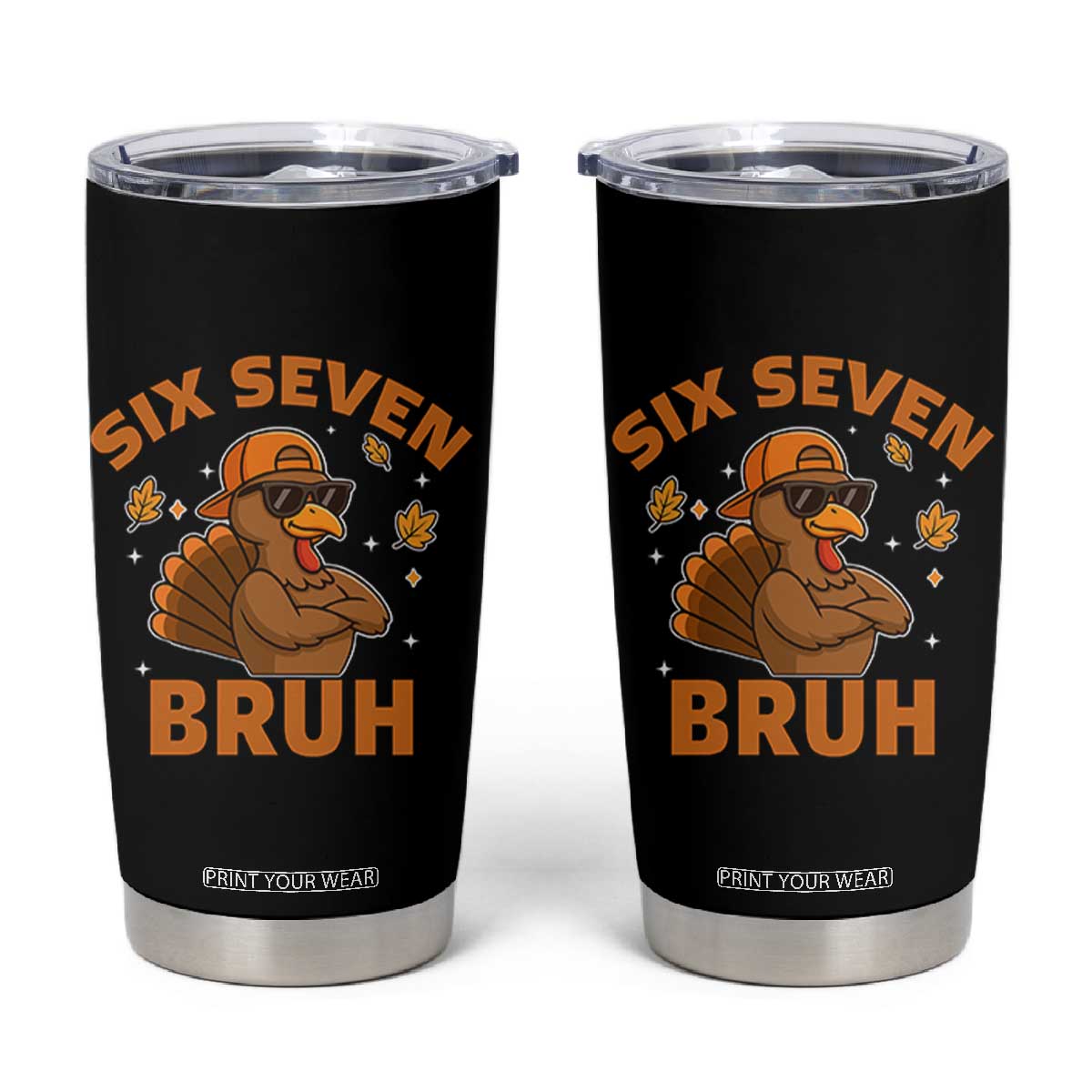 67 Funny Thanksgiving Tumbler Cup Six Seven Bruh 6 7 Turkey Meme TS10 Black Print Your Wear