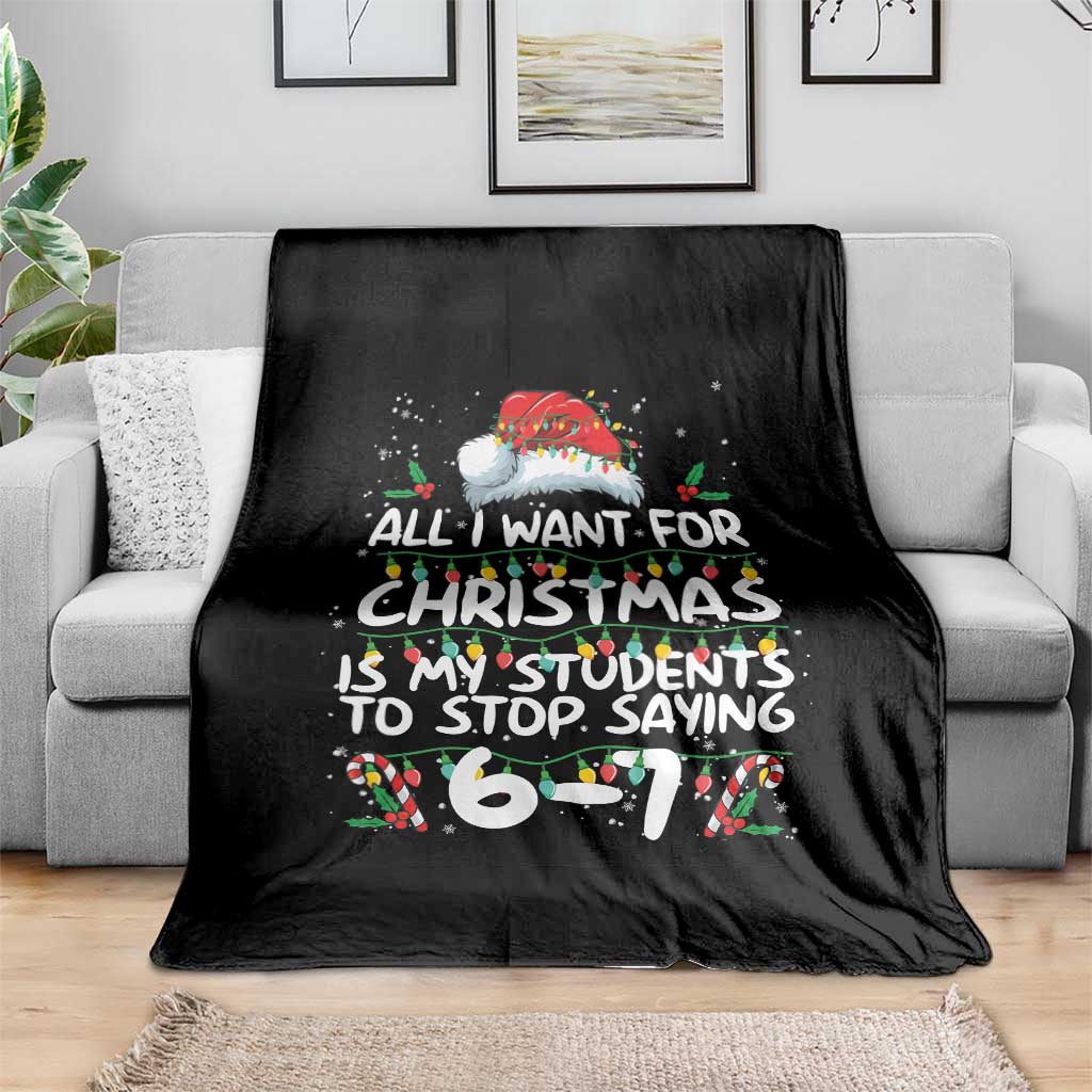 Funny Teacher Christmas 67 Throw Blanket Students Stop Saying 6-7 Six Seven TS10 Print Your Wear