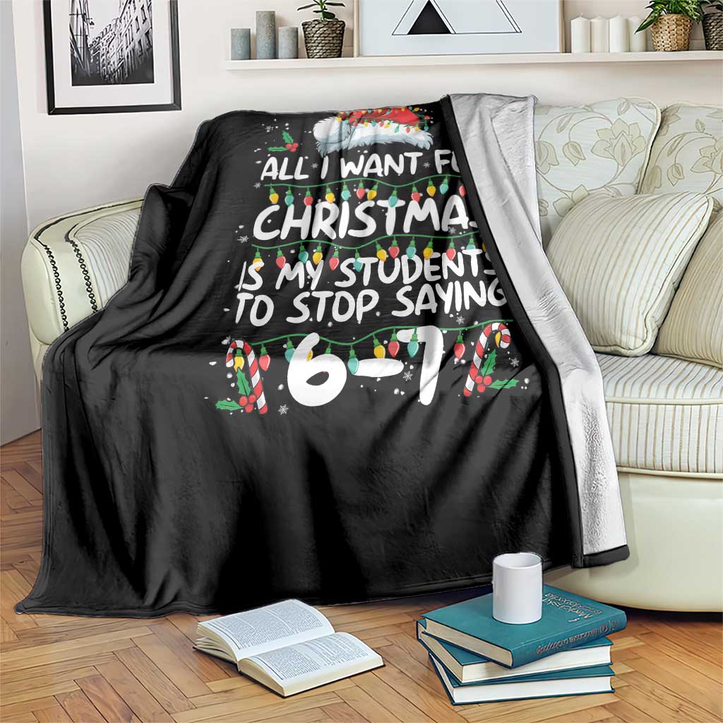 Funny Teacher Christmas 67 Throw Blanket Students Stop Saying 6-7 Six Seven TS10 Print Your Wear