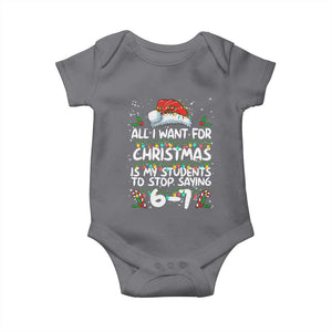 Funny Teacher Christmas 67 Baby Onesie Students Stop Saying 6-7 Six Seven TS10 Charcoal Print Your Wear