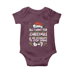 Funny Teacher Christmas 67 Baby Onesie Students Stop Saying 6-7 Six Seven TS10 Maroon Print Your Wear
