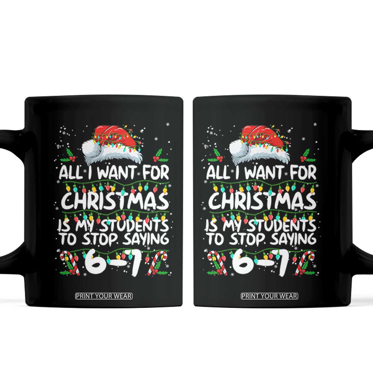 Funny Teacher Christmas 67 Coffee Mug Students Stop Saying 6-7 Six Seven TS10 Black Print Your Wear