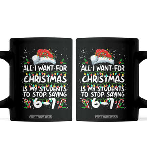 Funny Teacher Christmas 67 Coffee Mug Students Stop Saying 6-7 Six Seven TS10 Black Print Your Wear