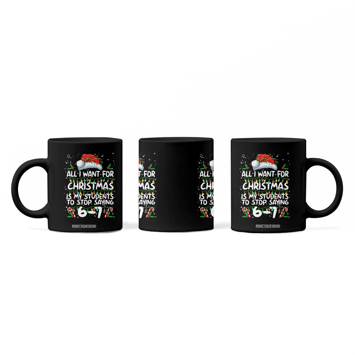 Funny Teacher Christmas 67 Coffee Mug Students Stop Saying 6-7 Six Seven TS10 Print Your Wear