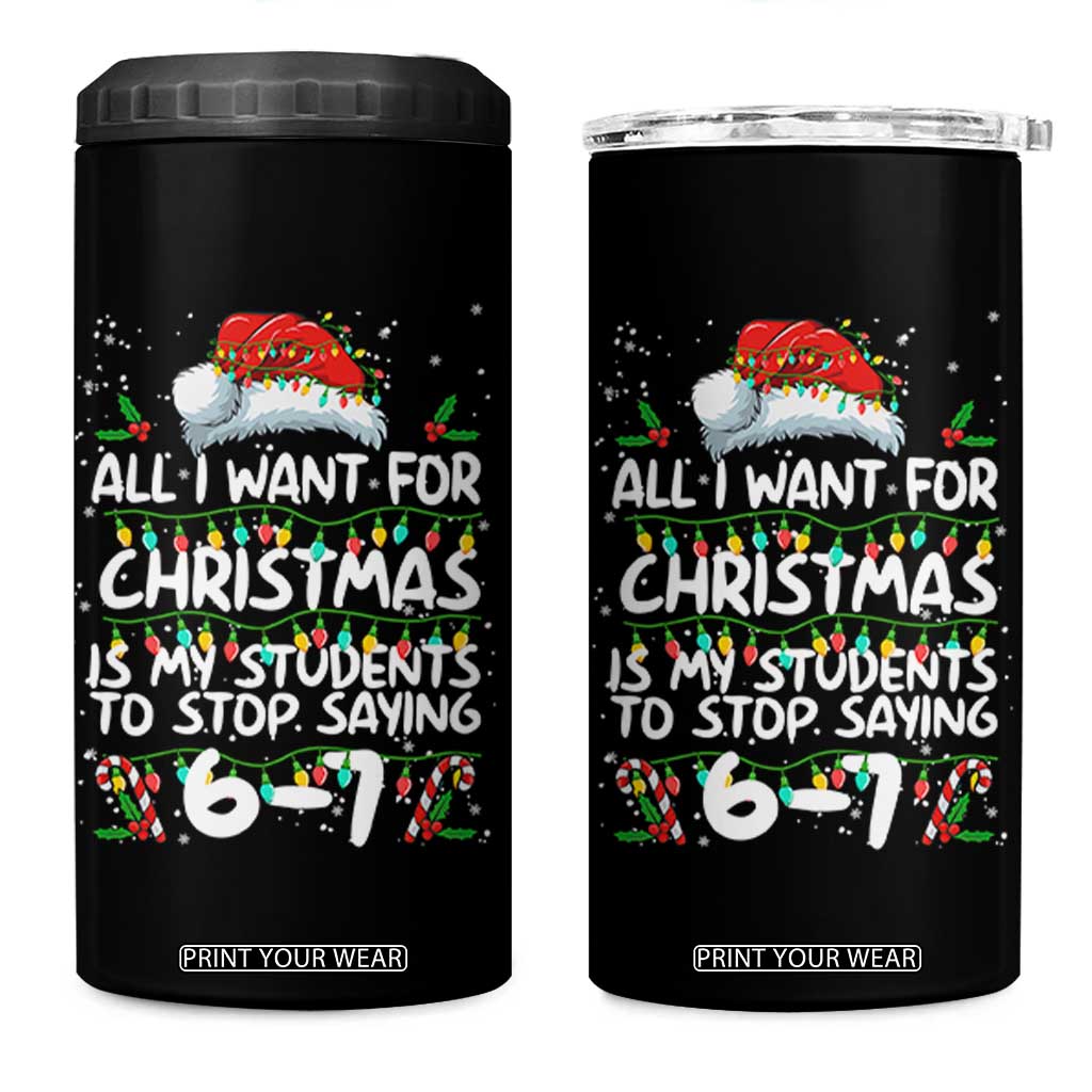 Funny Teacher Christmas 67 4 in 1 Can Cooler Tumbler Students Stop Saying 6-7 Six Seven TS10 One Size: 16 oz Black Print Your Wear