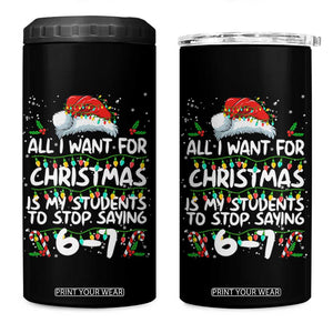 Funny Teacher Christmas 67 4 in 1 Can Cooler Tumbler Students Stop Saying 6-7 Six Seven TS10 One Size: 16 oz Black Print Your Wear