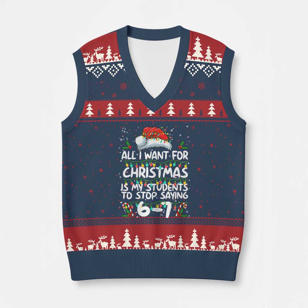 Funny Teacher Xmas 67 V-Neck Knit Sweater Vest Students Stop Saying 6-7 Six Seven TS10 Navy Red Print Your Wear