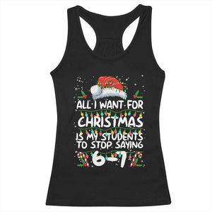 Funny Teacher Christmas 67 Racerback Tank Top Students Stop Saying 6-7 Six Seven TS10 Black Print Your Wear