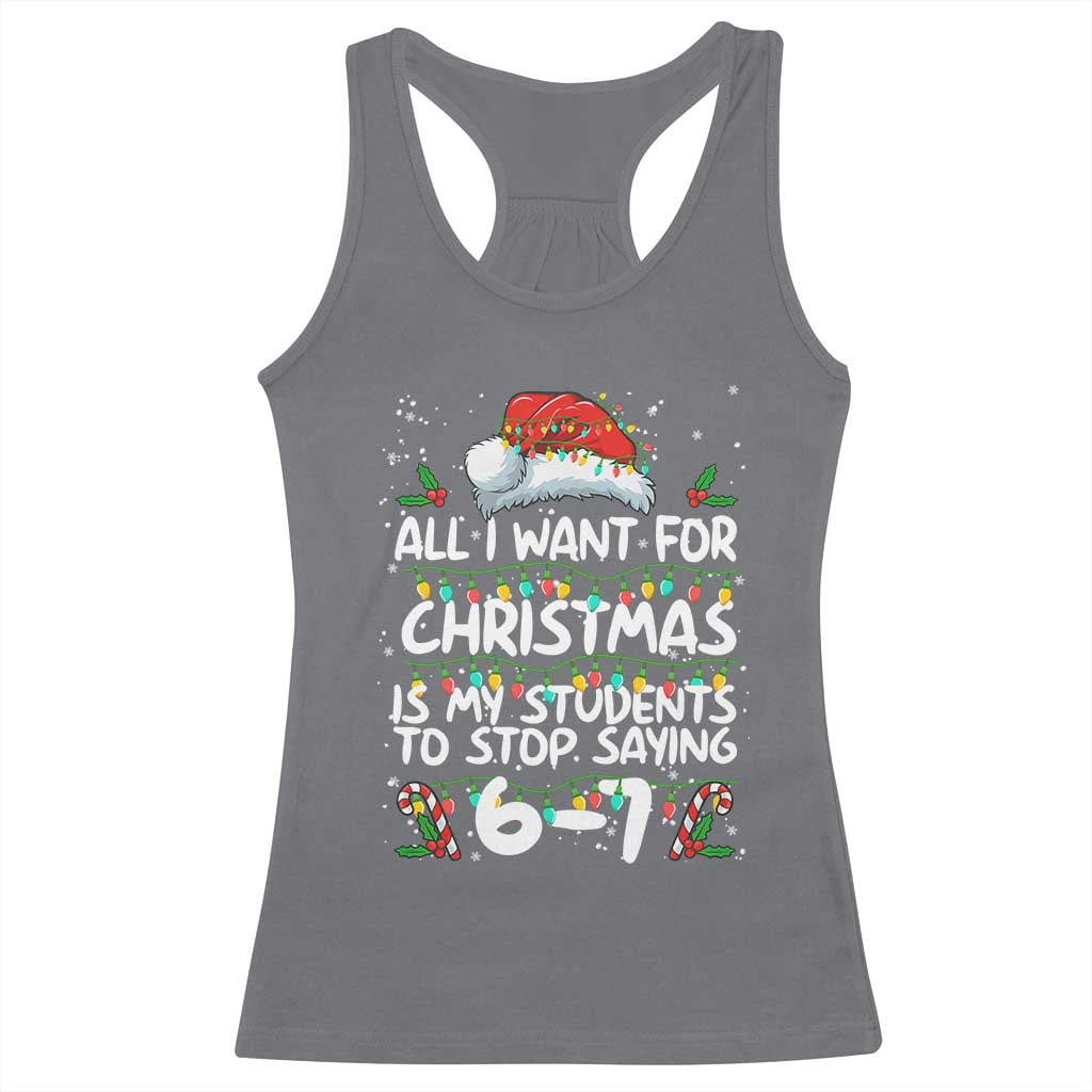 Funny Teacher Christmas 67 Racerback Tank Top Students Stop Saying 6-7 Six Seven TS10 Charcoal Print Your Wear