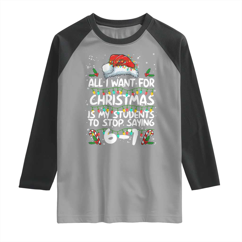 Funny Teacher Christmas 67 Raglan Shirt Students Stop Saying 6-7 Six Seven TS10 Sport Gray Black Print Your Wear