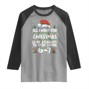 Funny Teacher Christmas 67 Raglan Shirt Students Stop Saying 6-7 Six Seven TS10 Sport Gray Black Print Your Wear