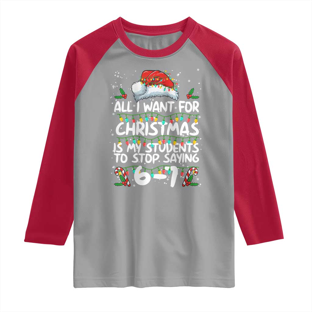 Funny Teacher Christmas 67 Raglan Shirt Students Stop Saying 6-7 Six Seven TS10 Sport Gray Red Print Your Wear