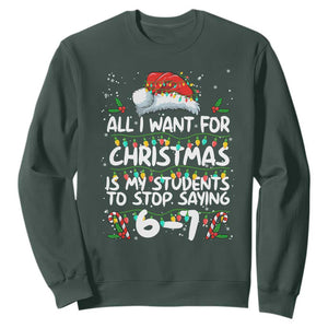 Funny Teacher Christmas 67 Sweatshirt Students Stop Saying 6-7 Six Seven TS10 Dark Forest Green Print Your Wear