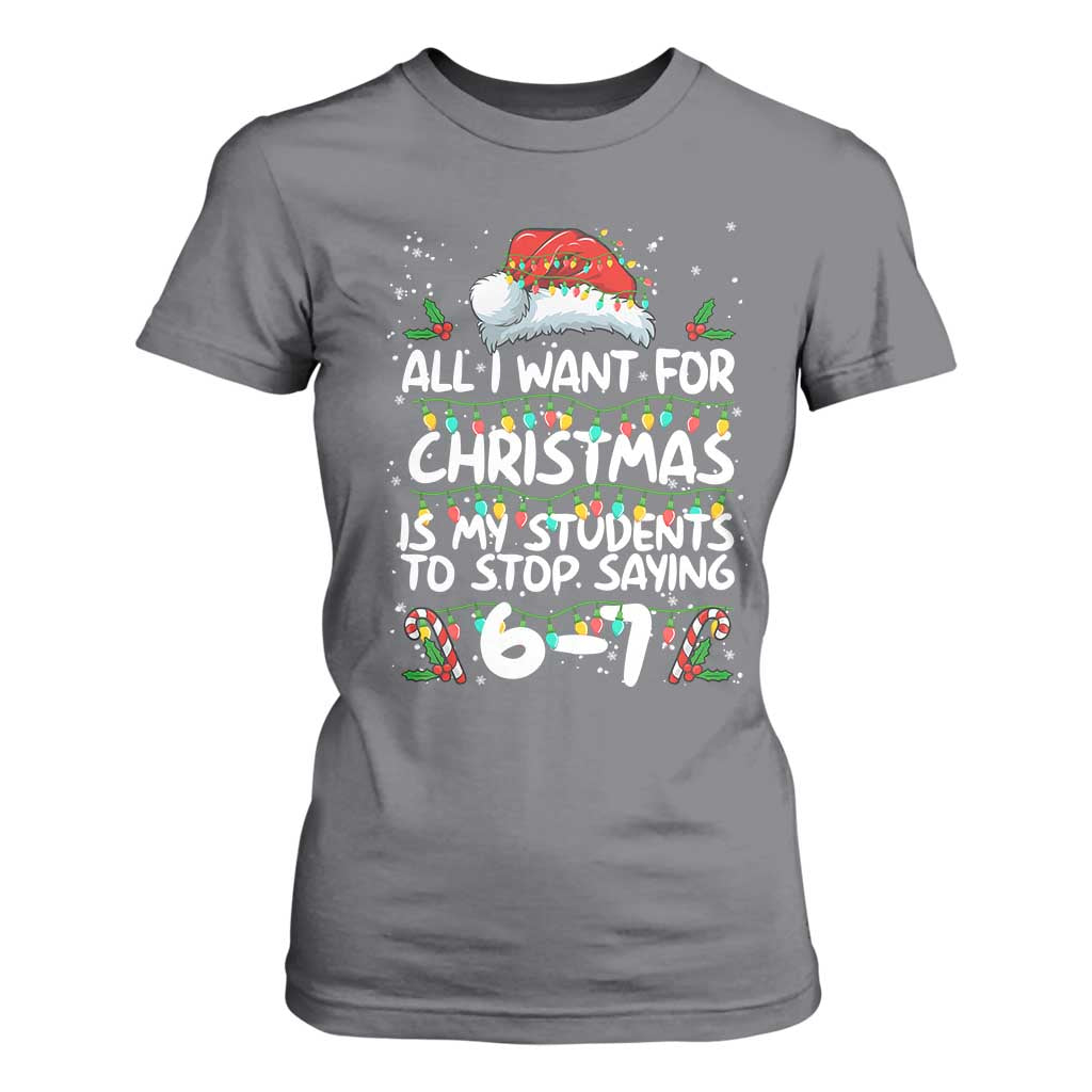 Funny Teacher Christmas 67 T Shirt For Women Students Stop Saying 6-7 Six Seven TS10 Charcoal Print Your Wear