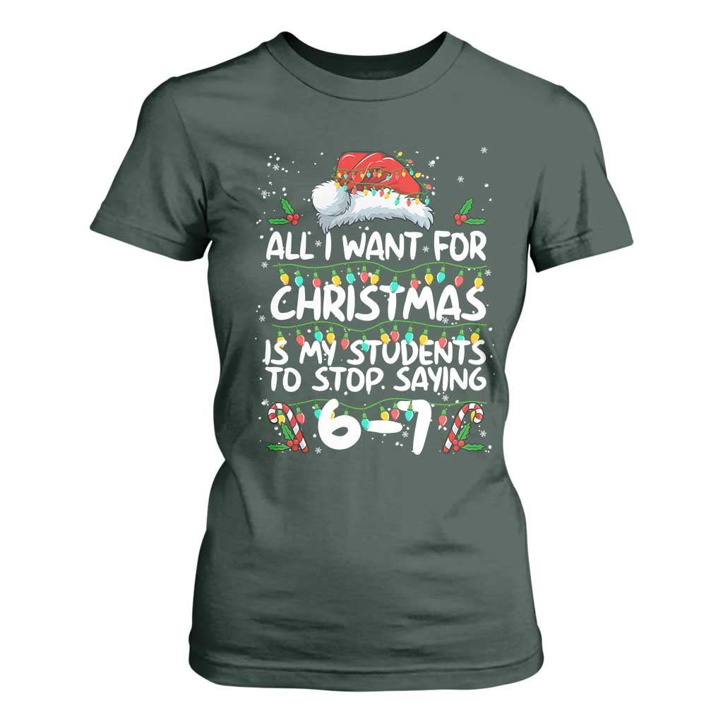 Funny Teacher Christmas 67 T Shirt For Women Students Stop Saying 6-7 Six Seven TS10 Dark Forest Green Print Your Wear