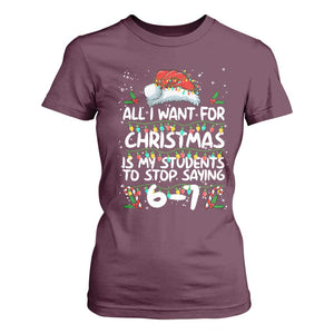 Funny Teacher Christmas 67 T Shirt For Women Students Stop Saying 6-7 Six Seven TS10 Maroon Print Your Wear