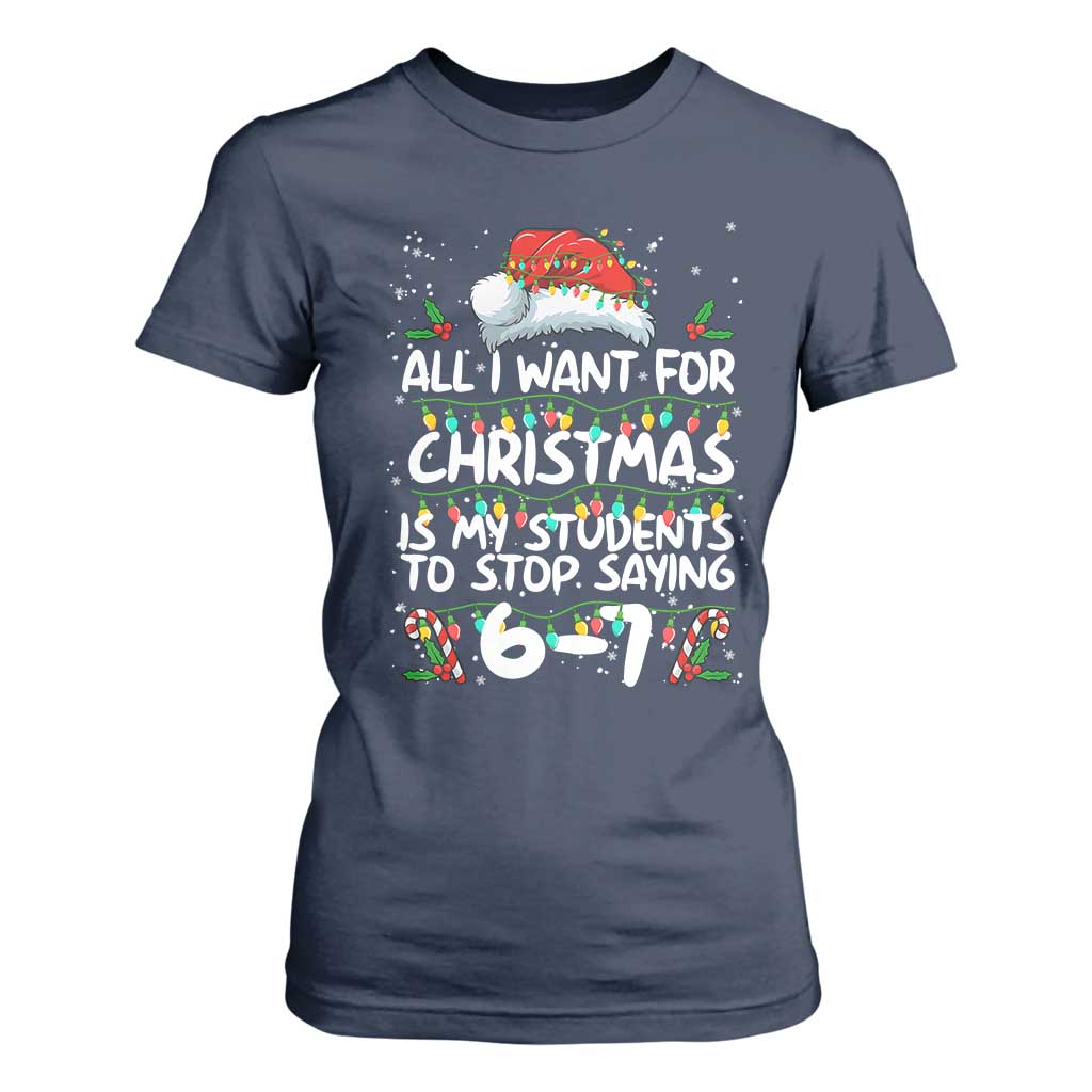 Funny Teacher Christmas 67 T Shirt For Women Students Stop Saying 6-7 Six Seven TS10 Navy Print Your Wear