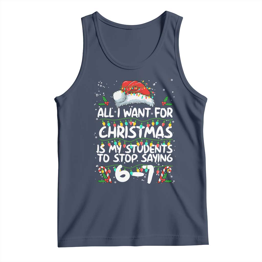 Funny Teacher Christmas 67 Tank Top Students Stop Saying 6-7 Six Seven TS10 Navy Print Your Wear