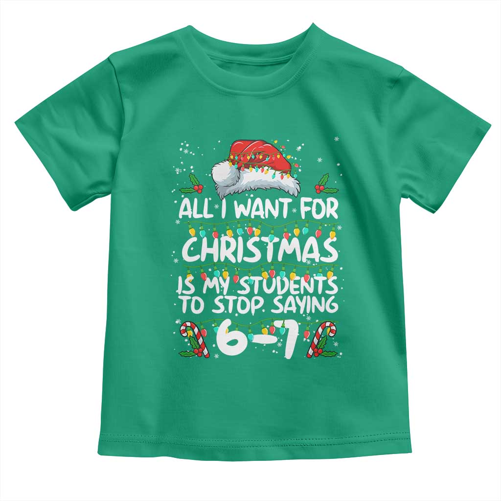 Funny Teacher Christmas 67 Toddler T Shirt Students Stop Saying 6-7 Six Seven TS10 Irish Green Print Your Wear