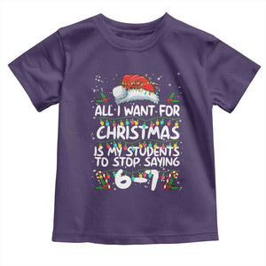 Funny Teacher Christmas 67 Toddler T Shirt Students Stop Saying 6-7 Six Seven TS10 Purple Print Your Wear
