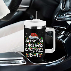 Funny Teacher Christmas 67 Tumbler With Handle Students Stop Saying 6-7 Six Seven TS10 Print Your Wear