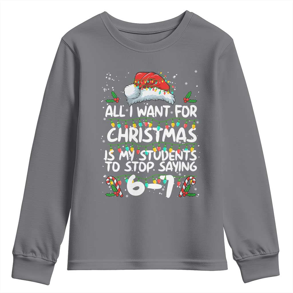 Funny Teacher Christmas 67 Youth Sweatshirt Students Stop Saying 6-7 Six Seven TS10 Charcoal Print Your Wear
