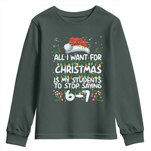 Funny Teacher Christmas 67 Youth Sweatshirt Students Stop Saying 6-7 Six Seven TS10 Dark Forest Green Print Your Wear