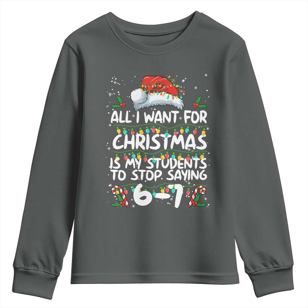 Funny Teacher Christmas 67 Youth Sweatshirt Students Stop Saying 6-7 Six Seven TS10 Dark Heather Print Your Wear