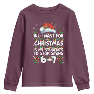 Funny Teacher Christmas 67 Youth Sweatshirt Students Stop Saying 6-7 Six Seven TS10 Maroon Print Your Wear