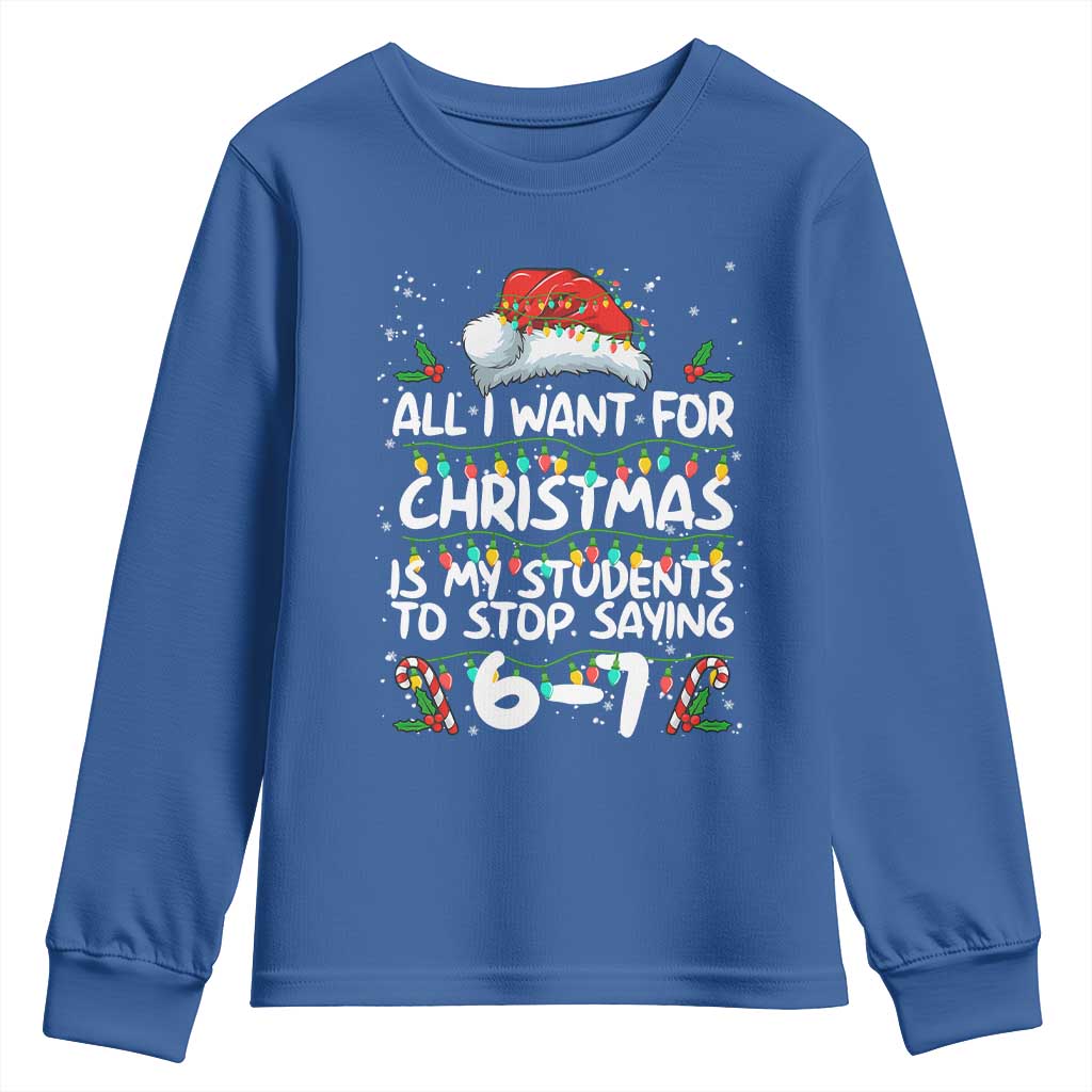 Funny Teacher Christmas 67 Youth Sweatshirt Students Stop Saying 6-7 Six Seven TS10 Royal Blue Print Your Wear