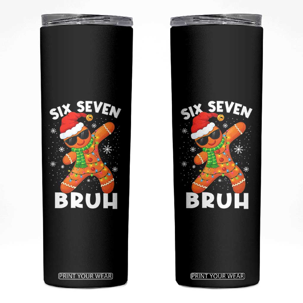 67 Christmas Six Seven Bruh Gingerbread Skinny Tumbler Funny Six Seven Meme Boys TS10 Black Print Your Wear
