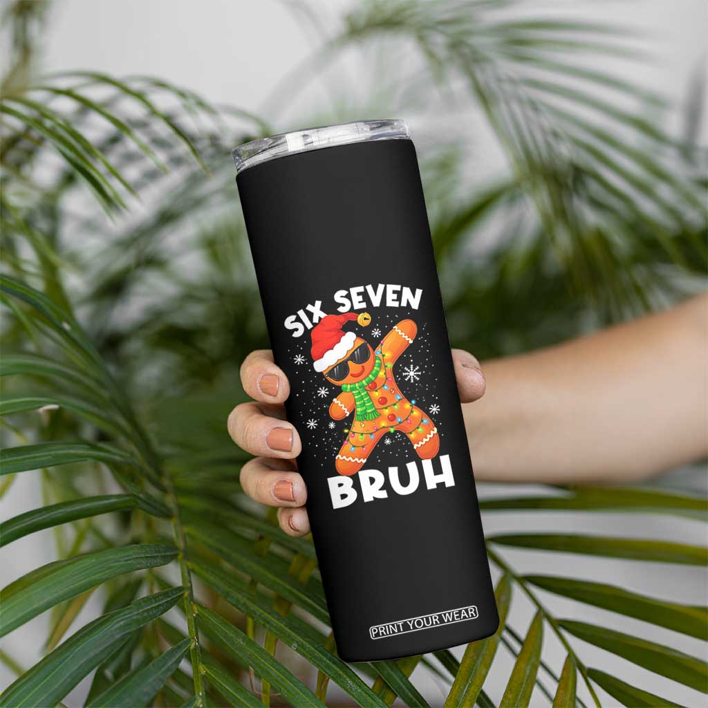 67 Christmas Six Seven Bruh Gingerbread Skinny Tumbler Funny Six Seven Meme Boys TS10 Print Your Wear