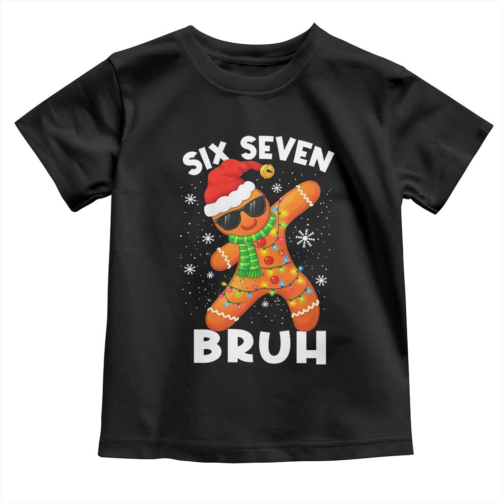 67 Christmas Six Seven Bruh Gingerbread Toddler T Shirt Funny Six Seven Meme Boys TS10 Black Print Your Wear