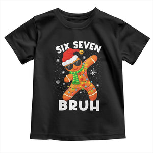 67 Christmas Six Seven Bruh Gingerbread Toddler T Shirt Funny Six Seven Meme Boys TS10 Black Print Your Wear