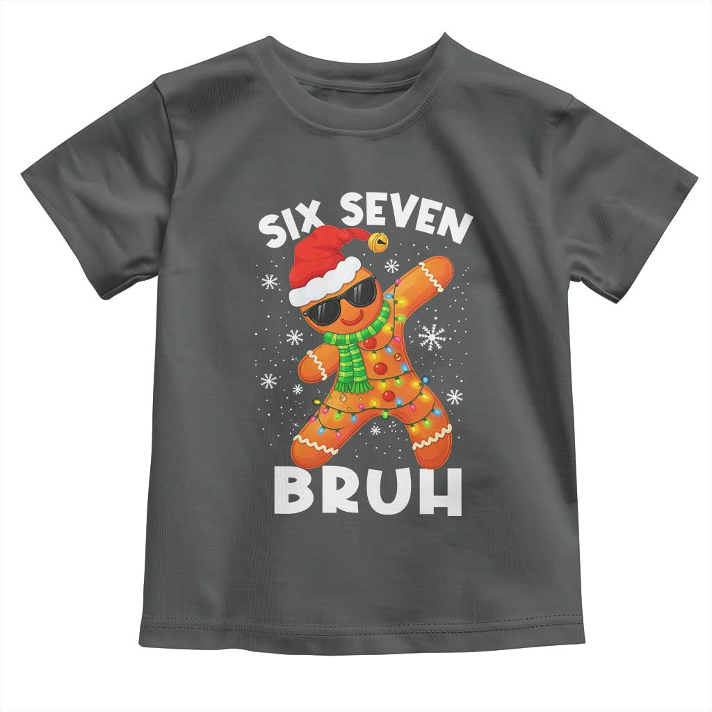 67 Christmas Six Seven Bruh Gingerbread Toddler T Shirt Funny Six Seven Meme Boys TS10 Dark Heather Print Your Wear