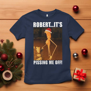 Marcus The Worm Christmas T Shirt Robert Its Pissing Me Off Xmas Meme TS10 Navy Print Your Wear