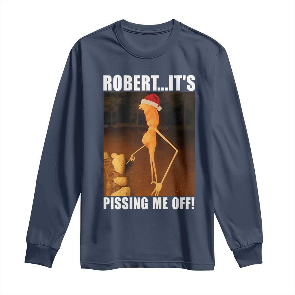 Marcus The Worm Christmas Long Sleeve Shirt Robert Its Pissing Me Off Xmas Meme TS10 Navy Print Your Wear