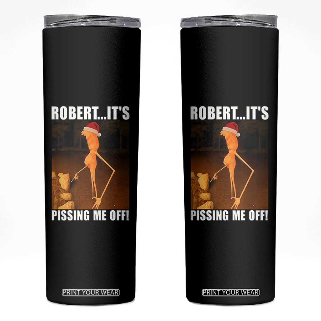 Marcus The Worm Christmas Skinny Tumbler Robert Its Pissing Me Off Xmas Meme TS10 Black Print Your Wear