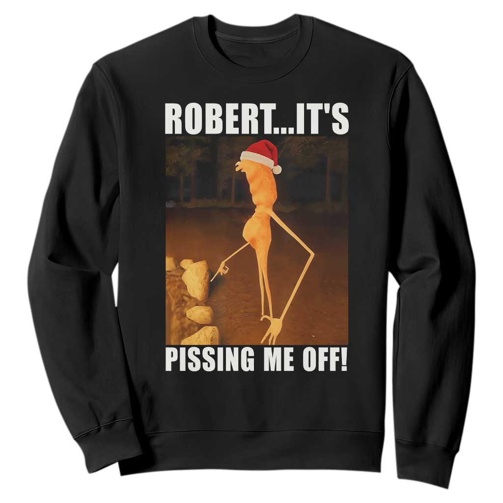Marcus The Worm Christmas Sweatshirt Robert Its Pissing Me Off Xmas Meme TS10 Black Print Your Wear