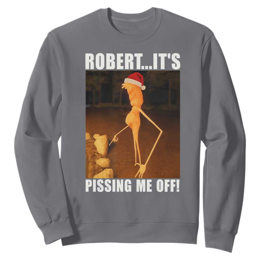 Marcus The Worm Christmas Sweatshirt Robert Its Pissing Me Off Xmas Meme TS10 Charcoal Print Your Wear