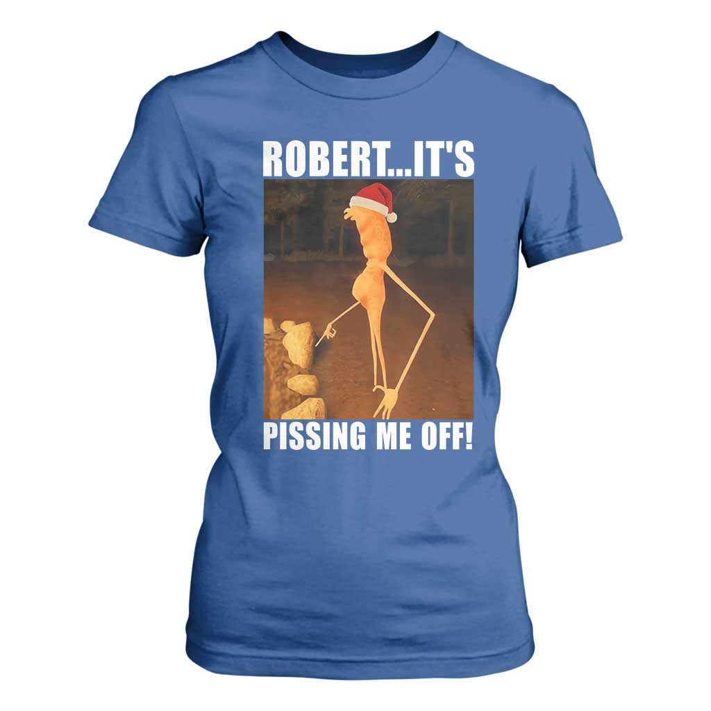 Marcus The Worm Christmas T Shirt For Women Robert Its Pissing Me Off Xmas Meme TS10 Royal Blue Print Your Wear