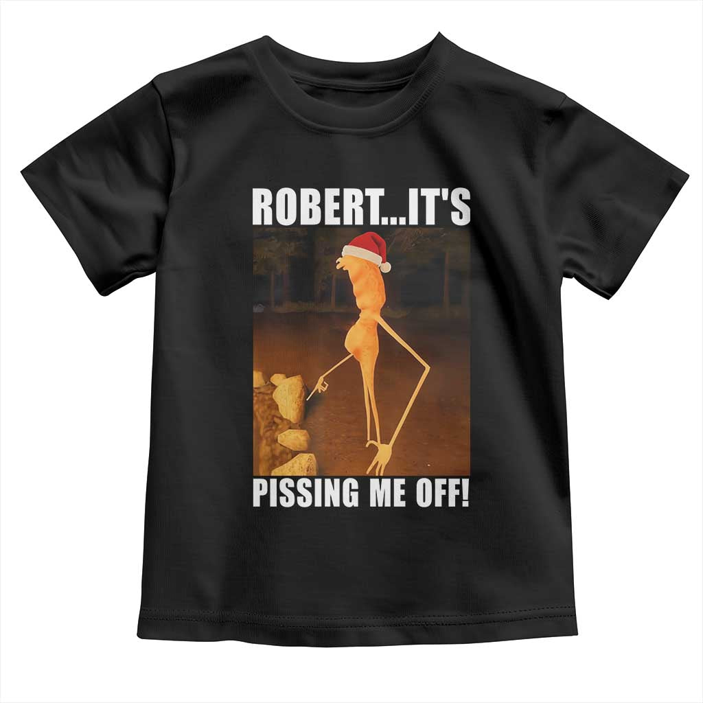 Marcus The Worm Christmas Toddler T Shirt Robert Its Pissing Me Off Xmas Meme TS10 Black Print Your Wear