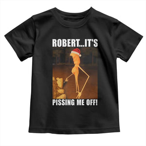 Marcus The Worm Christmas Toddler T Shirt Robert Its Pissing Me Off Xmas Meme TS10 Black Print Your Wear