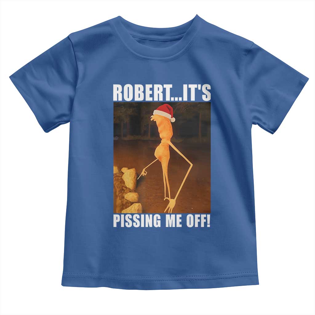 Marcus The Worm Christmas Toddler T Shirt Robert Its Pissing Me Off Xmas Meme TS10 Royal Blue Print Your Wear