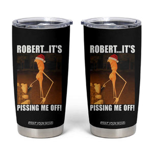 Marcus The Worm Christmas Tumbler Cup Robert Its Pissing Me Off Xmas Meme TS10 Black Print Your Wear