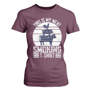 BBQ T Shirt For Women Retro This Is My Meat Smoking Barbeque Dad TS10 Maroon Print Your Wear